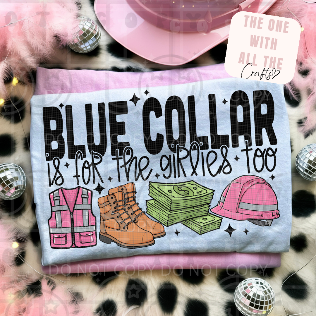 T-shirt with 'Blue Collar is for the Girlies Too' text and graphics on a patterned background.