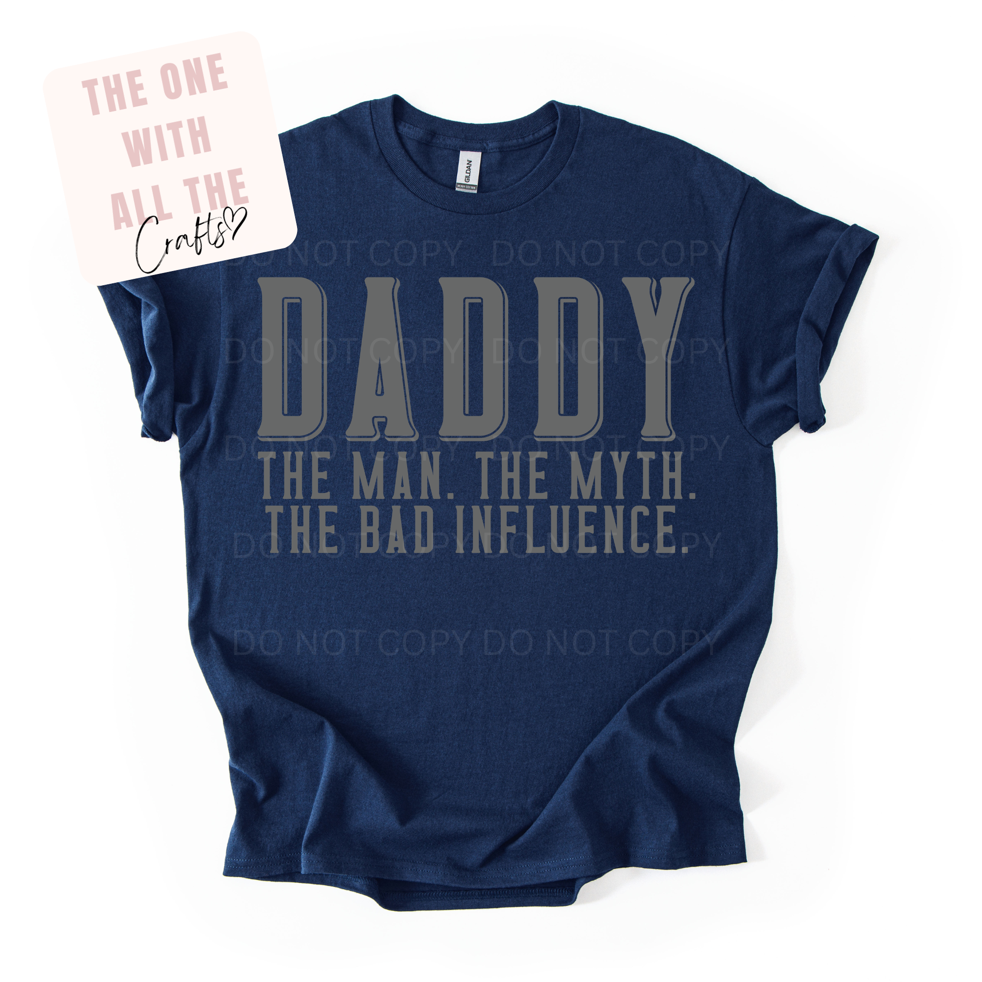 Navy blue t-shirt with 'Daddy The Man. The Myth. The Bad Influence' text on a white background