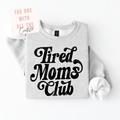 Tired Moms Club Tee/Crew